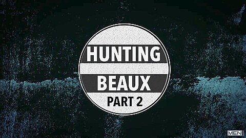 Hunting Beaux 2
