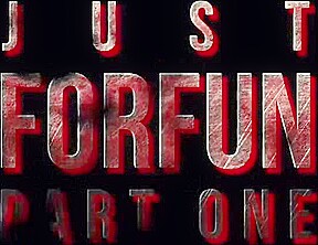 Just FORFUN, Part 1