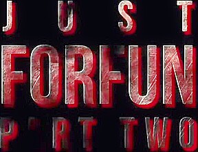 Just FORFUN, Part 2